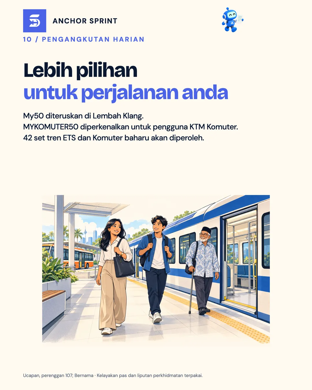 Slaid 11: Lebih pilihan untuk perjalanan harian: My50 diteruskan, MYKOMUTER50 untuk pengguna KTM Komuter dan 42 set tren ETS serta Komuter baharu yang akan diperoleh